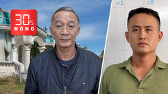 Bản tin 30s Nóng: Nghi án trung úy cảnh sát hình sự giết, vứt xác bạn gái; Bắt chủ tịch tỉnh Lâm Đồng