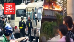 Bản tin 30s Nóng: Cảnh sát phong tỏa quán bar ở Tân Phú; Cháy lớn tại chùa Phật Quang