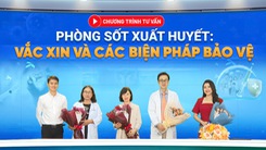 Talkshow và giao lưu trực tuyến về bệnh sốt xuất huyết: Vắc xin và các biện pháp bảo vệ