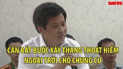 Ông Đoàn Ngọc Hải: Cần bắt buộc xây thang thoát hiểm ngoài trời cho chung cư