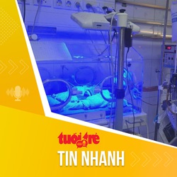 Tin tức sáng 17-11: Cứ 10 trẻ sơ sinh, có 1 bé sinh non