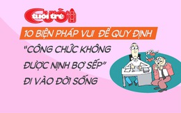 10 biện pháp vui để công chức không nịnh bợ cấp trên