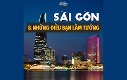 Sài Gòn và những điều bạn lầm tưởng!