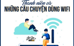 Dành cả thanh xuân để...dùng wifi