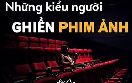 Những kiểu người ghiền phim ảnh