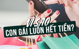 Vì sao con gái luôn hết tiền?