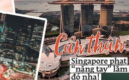 Cần biết khi đi Singapore: 10 án phạt kỳ lạ