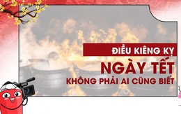 Những điều kiêng kỵ trong ngày Tết không phải ai cũng biết