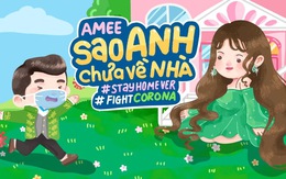 AMEE phát hành MV 'Sao anh chưa về nhà' phiên bản phòng chống dịch covid-19, dự lại hot hơn cả 'Ghen Cô Vy'