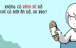 Không có BÁNH MÌ dở, chỉ có đứa ăn dở, ok?