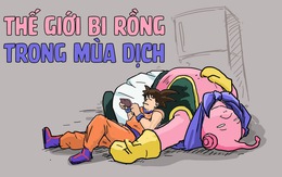 Thế giới Bi Rồng trong mùa dịch