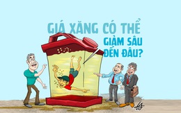 Giá xăng có thể 'lặn' sâu cỡ nào?