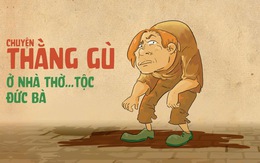 Chuyện thằng gù ở nhà thờ... tộc Đức Bàn!