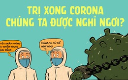 Trị xong corona chúng ta sẽ nghỉ ngơi?