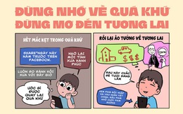 Đừng nhớ về quá khứ, đừng mơ đến tương lai