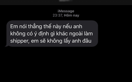 'Nếu anh không có ý định gì khác ngoài làm shipper, em sẽ không lấy anh đâu!'