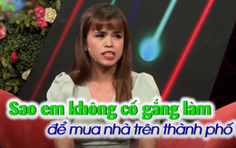 'Sao em không cố gắng làm, để mua nhà trên thành phố?', nghe hỏi mà buồn cho đàn ông