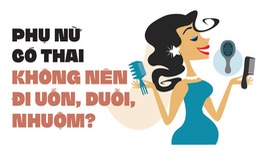 Phụ nữ có thai không nên đi uốn, duỗi, nhuộm?