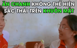 Nữ sinh tức tưởi vì bị bạn lừa thi ăn chanh mặt không biến sắc