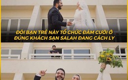 ‘Lầy’ như Mohamed Salah, vào khu cách ly vẫn ‘quẩy’ đám cưới