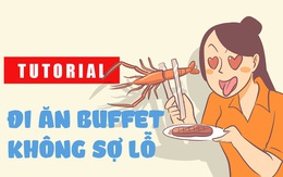 Hướng dẫn cách đi ăn buffet mà không sợ 'lỗ'