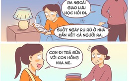 Những câu nói bất hủ của mẹ: Suốt ngày ru rú ở nhà đần hết cả người