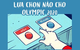 Olympic 2020 vã mồ hôi tìm lựa chọn tối ưu