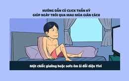 Hướng dẫn cú click thần kỳ vượt qua ngày giãn cách