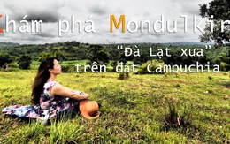 Khám phá Mondulkiri: 'Đà Lạt xưa' ở Campuchia