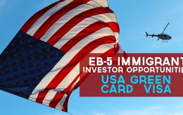 Đầu tư định cư Mỹ EB5 - những thông tin không thể bỏ lỡ