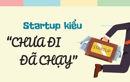 Startup kiểu chưa đi đã chạy