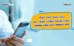 Đáp ứng nhu cầu hạ tầng công nghệ cao trong lĩnh vực mobile app