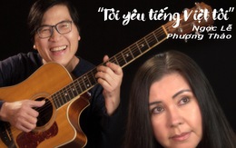 Phương Thảo - Ngọc Lễ tái xuất nhiều xúc cảm với 'Tôi yêu tiếng Việt tôi'