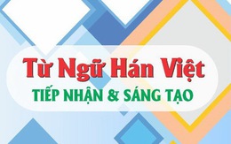 Từ Hán Việt và sự sáng tạo của người Việt
