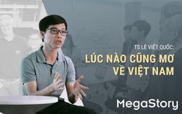 TS Lê Viết Quốc: Lúc nào cũng mơ về Việt Nam