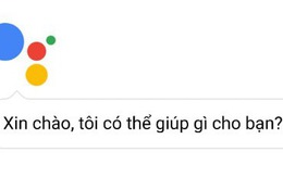Trợ lý ảo Google Assistant tiếng Việt cần được 'dạy dỗ' thêm