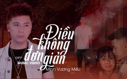 'Điều không đơn giản' của Minh Vương M4U