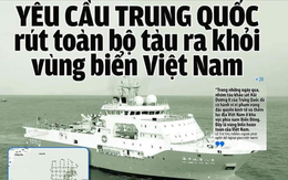 Yêu cầu Trung Quốc rút toàn bộ tàu ra khỏi vùng biển hoàn toàn của Việt Nam