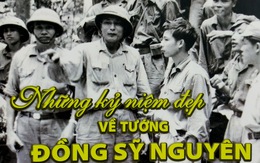 Những kỷ niệm đẹp về tướng Đồng Sỹ Nguyên