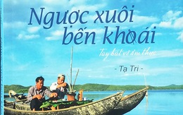 Ngược xuôi bến khoái: Món ngon Việt từ trang viết đậm tình