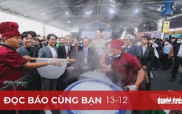 Đọc báo cùng bạn 13-12: Một ngày nồng ấm hương vị phở