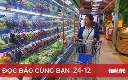 Đọc báo cùng bạn 24-12: Hàng tết bình dân sẵn sàng lên kệ