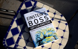 Sếp của Einstein: Đừng ngáng chân các thiên tài