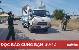 Đọc báo cùng bạn 30-12: Không được tránh cách ly, gây họa cho đất nước