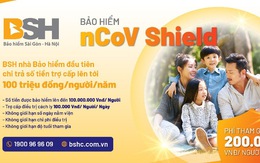 BSH trợ cấp tiền bảo hiểm nCoV lên đến 100 triệu đồng/người