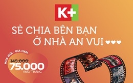 Khuyến mãi 'Mùa tự cách ly': Phí thuê bao K+ Chỉ 75.000Đ