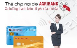 Agribank phát hành thẻ chip nội địa