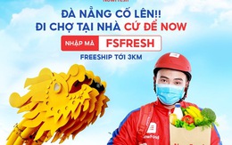 Đà Nẵng: Phát phiếu đi chợ, 'NOW' triển khai 'đi chợ hộ' miễn phí giao hàng đến 3km