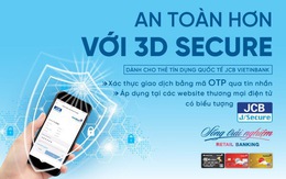 VietinBank triển khai tính năng bảo mật 3D Secure cho thẻ Tín dụng Quốc tế JCB