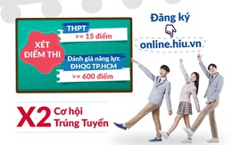 Đại học HIU xét điểm thi THPT từ 15 và đánh giá năng lực từ 600